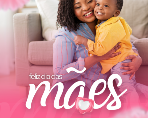 Feliz Dia das Mães!